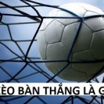 Kèo bàn thắng – Kinh nghiệm chơi kèo bàn thắng trúng lớn mỗi ngày